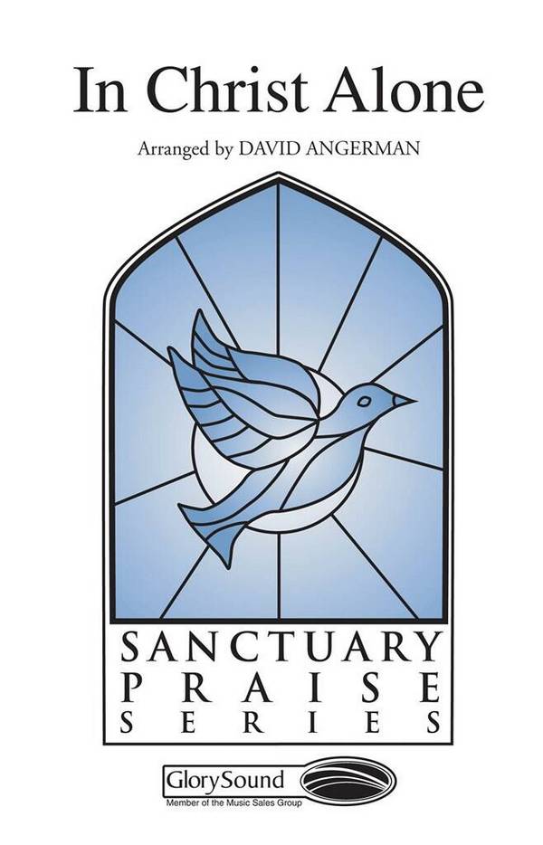 In Christ alone&nbsp;&nbsp;for mixed chorus and piano&nbsp;&nbsp;score