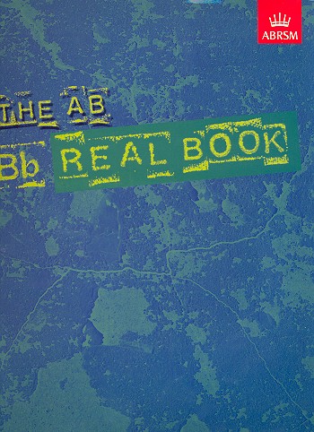The AB Real Book: B flat edition&nbsp;&nbsp;for clarinet, trumpet,  tenor or&nbsp;&nbsp;soprano saxophone
