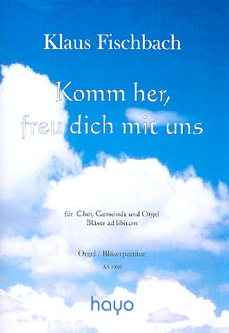 Komm her freu dich mit uns für&nbsp;&nbsp;gem Chor, Gemeinde, Orgel, Bläser ad lib&nbsp;&nbsp;Orgel/Bläserpartitur