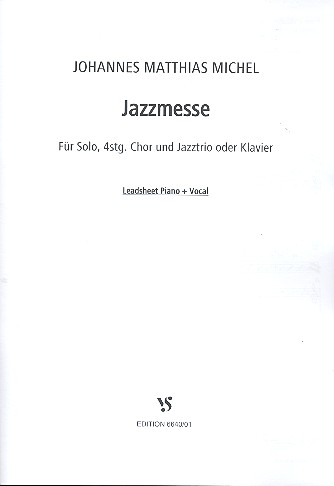 Jazzmesse für Solo, gem Chor und&nbsp;&nbsp;Jazztrio (Klavier/Orgel)&nbsp;&nbsp;Klavier/Gesang (Leadsheet)