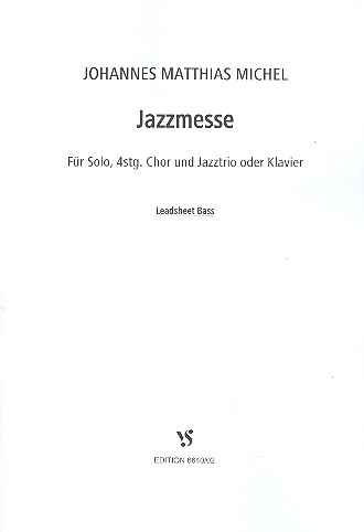 Jazzmesse für Solo, gem Chor und&nbsp;&nbsp;Jazztrio (Klavier/Orgel)&nbsp;&nbsp;Bass (Leadsheet)