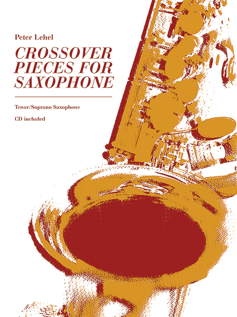 Crossover Pieces (+CD)&nbsp;&nbsp;for tenor / soprano saxophone&nbsp;&nbsp;
