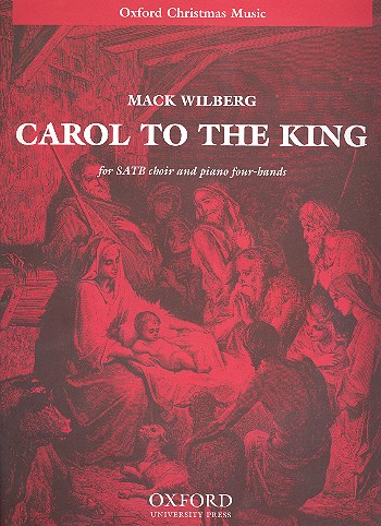 Carol to the King for mixed chorus and&nbsp;&nbsp;instruments for mixed chorus and piano&nbsp;&nbsp;4 hands,  score