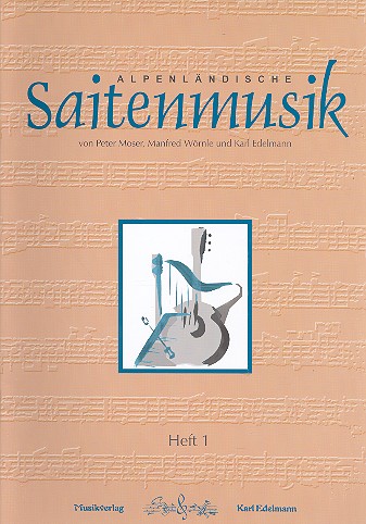 Alpenländische Saitenmusik Band 1:  für Hackbrett (Gitarre), Zither und Harfe  Spielpartitur