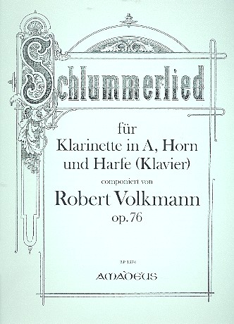 Schlummerlied op.76 für Klarinette in A,  Horn und Harfe (Klavier)  Partitur und Stimmen