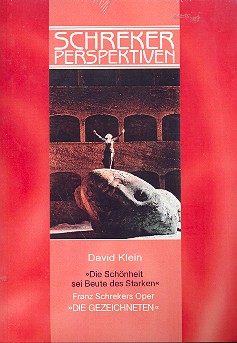 Die Schönheit sei Beute des Starken  Franz Schrekers Oper Die Gezeichneten  