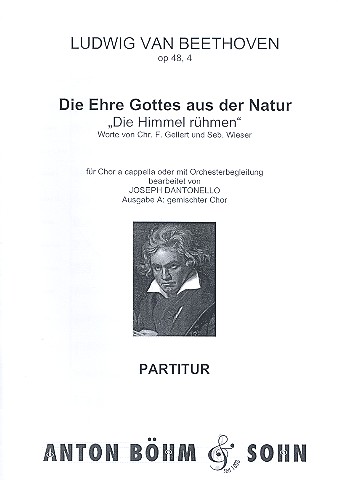 Die Ehre Gottes aus der Natur op.48,4&nbsp;&nbsp;für gem Chor a cappella (Orchester ad lib)&nbsp;&nbsp;Partitur