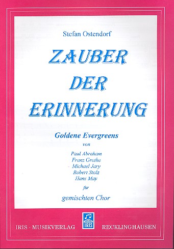 Zauber der Erinnerung für gem Chor&nbsp;&nbsp;und Klavier&nbsp;&nbsp;Chorpartitur