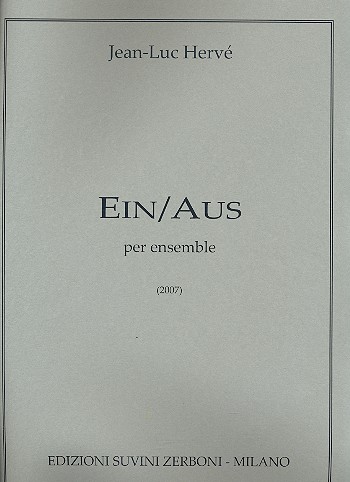 Ein / Aus   per ensemble (2fl, 2 klar, hrn, vl, va, vc, kb, e-piano)  Partitur (2007)