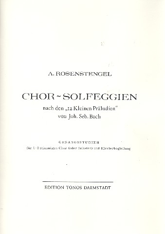Chor-Solfeggien nach den 12 kleinen Präludien&nbsp;&nbsp;von Bach für Chor (Solisten) und Klavier&nbsp;&nbsp;Partitur