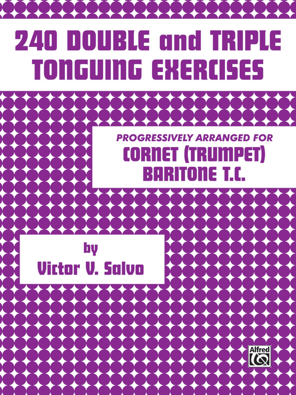 240 double and triple Tonguing Exercices&nbsp;&nbsp;for cornet (trumpet/baritone t.c.)&nbsp;&nbsp;