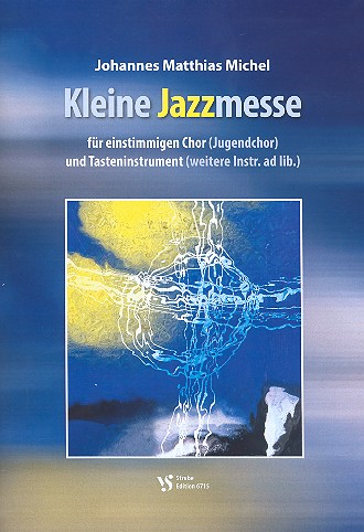 Kleine Jazzmesse&nbsp;&nbsp;für einstimmigen Chor und Tasteninstrument (Instrumente ad lib)&nbsp;&nbsp;Partitur