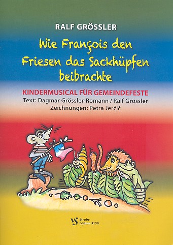 Wie Francois den Friesen das Sackhüpfen beibrachte&nbsp;&nbsp;für Darsteller, Kinderchor und Instrumente&nbsp;&nbsp;Klavierpartitur