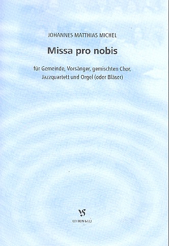 Missa pro nobis für Vorsänger, Gemeinde,&nbsp;&nbsp;gem Chor, und Instrumente (Bläser ad lib)&nbsp;&nbsp;Partitur