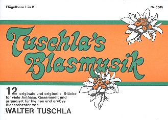 Tuschlas Blasmusik für Blasorchester  Flügelhorn 1  