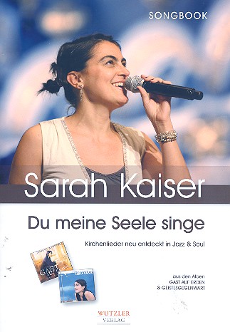Sarah Kaiser: Du meine Seele singe  Gesang/Klavier/Gitarre  Songbook 