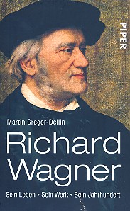 Richard Wagner  Sein Leben, sein Werk, sein Jahrhundert  