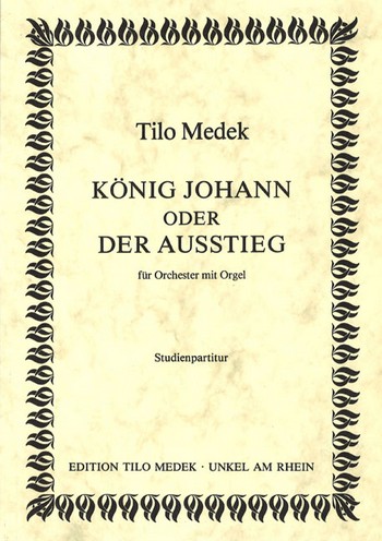 König Johann oder Der Ausstieg  für Orchester und Orgel  Studienpartitur