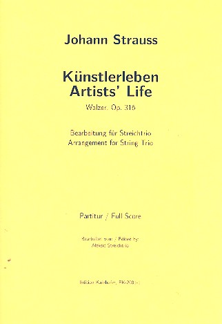 Künstlerleben op.316&nbsp;&nbsp;für Violine, Viola und Violoncello&nbsp;&nbsp;Partitur und Stimmen
