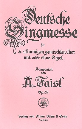 Deutsche Singmesse op.32&nbsp;&nbsp;für gem Chor a cappella&nbsp;&nbsp;Partitur