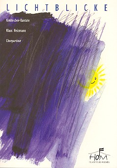 Lichtblicke Kinderchor-Kantate&nbsp;&nbsp;Chorpartitur&nbsp;&nbsp;