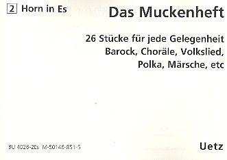 Das Muckenheft für 4-stimmiges&nbsp;&nbsp;Blechbläser-Ensemble&nbsp;&nbsp;2. Stimme in Es (Altsax, z.T. Horn möglich)