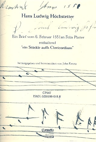 Ein Brief vom 6.2.1551 an Felix Platter  enthaltend ein Stückle auffs Clavicordium  