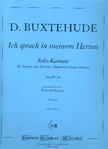 Ich sprach in meinem Herzen BuxWV49&nbsp;&nbsp;für Sopran, 3 Violinen, Fagott und Bc&nbsp;&nbsp;Partitur und Stimmen