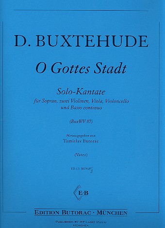 O Gottes Stadt BuxWV87 für Sopran,&nbsp;&nbsp;2 Violinen, Viola, Violoncello und Bc&nbsp;&nbsp;Partitur und Stimmen