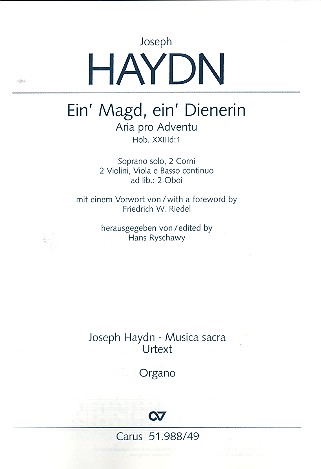 Ein' Magd, ein Dienerin Hob.XXIII:1&nbsp;&nbsp;für Sopran solo, 2 Hörner, 2 Violinen,&nbsp;&nbsp;Viola und Bc, Orgel