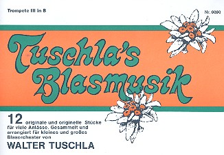 Tuschla's Blasmusik:  für Blasorchester  Trompete 3 in B