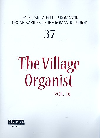 Orgelraritäten der Romantik Band 37&nbsp;&nbsp;The Village Organist vol.16&nbsp;&nbsp;