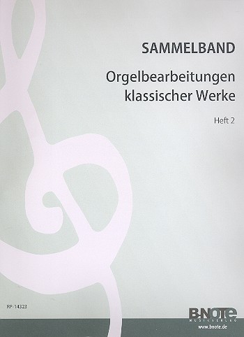 Orgelbearbeitungen klassischer Werke&nbsp;&nbsp;Band 2&nbsp;&nbsp;
