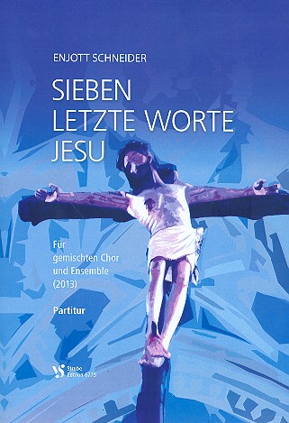 Sieben letzte Worte Jesu für gem Chor  und Instrumente  Partitur