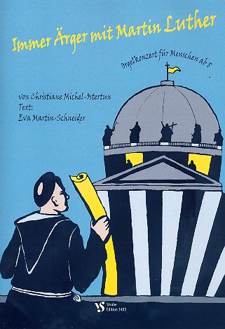 Immer Ärger mit Martin Luther  für Erzähler und Orgel  Partitur mit Aufführungshinweisen und Kopiervorlage