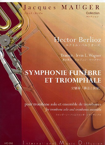Symphonie funèbre et triomphale&nbsp;&nbsp;pour trombone et ensemble de trombones&nbsp;&nbsp;partition et parties