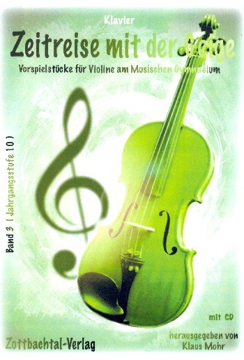 Zeitreise mit der Geige Band 3 (CD)  für Violine und Klavier  Vorspielstücke für Violine am Musischen Gymnasium