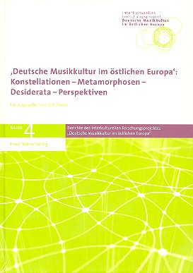 Deutsche Musikkultur im östlichen Europa  Konstellationen - Metamorphosen - Desiderata -  Perspektiven