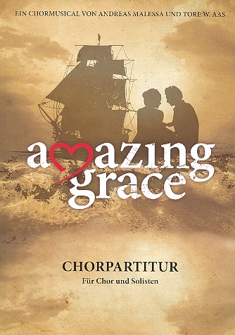 Amazing Grace  für Soli, gem Chor und Instrumente  Chorpartitur mit Soli