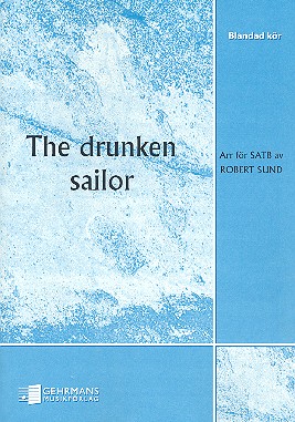 The drunken Sailor&nbsp;&nbsp;for mixed chorus a cappella&nbsp;&nbsp;score