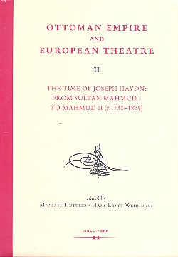 Ottoman Empire and European Theatre vol.2  The Time of Joseph Haydn - From Sultan Mahmud I to Mahmud II  (1730-1839)