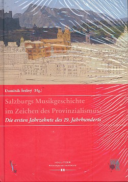 Salzburgs Musikgeschichte im Zeichen des Provinzialismus  Die ersten Jahrzehnte des 19. Jahrhunderts  