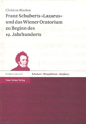 Franz Schuberts Lazarus und das Wiener Oratorium zu Beginn  des 19. Jahrhunderts  