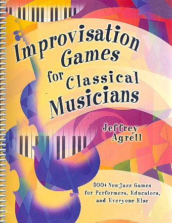 Improvisation Games for classical Musicians:&nbsp;&nbsp;&nbsp;&nbsp;