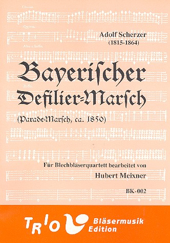 Bayerischer Defiliermarsch&nbsp;&nbsp;für 2 Trompeten, Tenorhorn und Posaune&nbsp;&nbsp;Partitur und Stimmen
