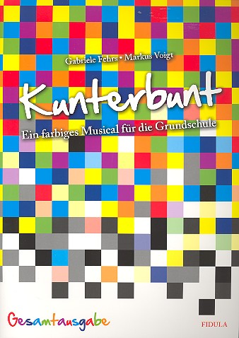Kunterbunt&nbsp;&nbsp;für Darsteller, Soli, Kinderchor und Instrumente&nbsp;&nbsp;Klavier-Partitur (Gesamtausgabe) mit Aufführungshinweisen