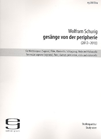Gesänge von der Peripherie  für Mezzosopran, Flöte, Klarinette, Schlagzeug, Viola und Violoncello  Studienpartitur