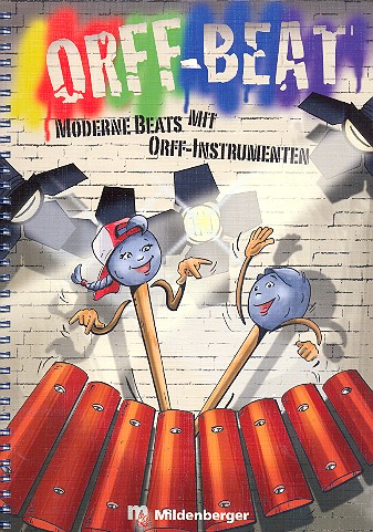 Orff-Beats  für Orff-Instrumente  Partitur mit Aufführungshinweisen (Kopiervorlagen)