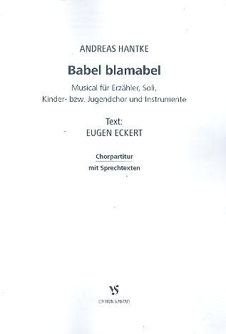 Babel blamabel&nbsp;&nbsp;für Erzähler, Soli, Kinderchor und Instrumente&nbsp;&nbsp;Chorpartitur mit Sprechtexten
