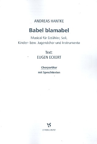 Babel blamabel  für Erzähler, Soli, Kinderchor und Instrumente  Chorpartitur mit Sprechtexten